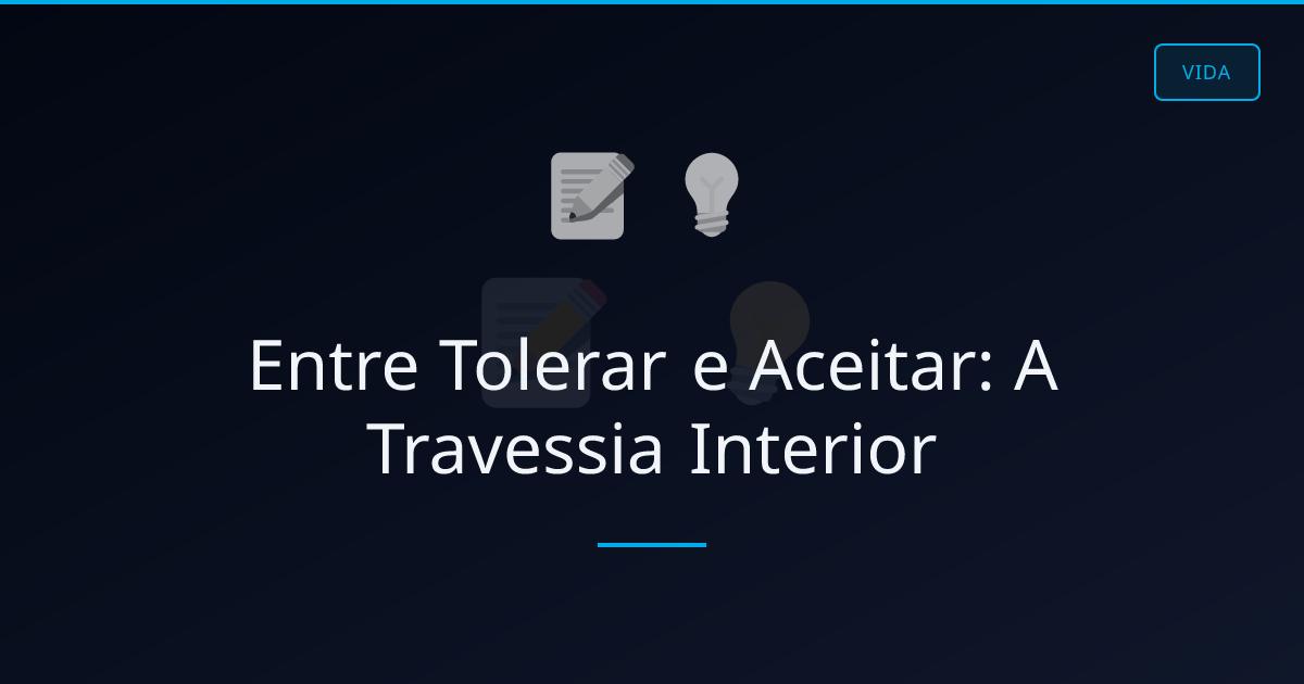 Entre Tolerar e Aceitar: A Travessia Interior